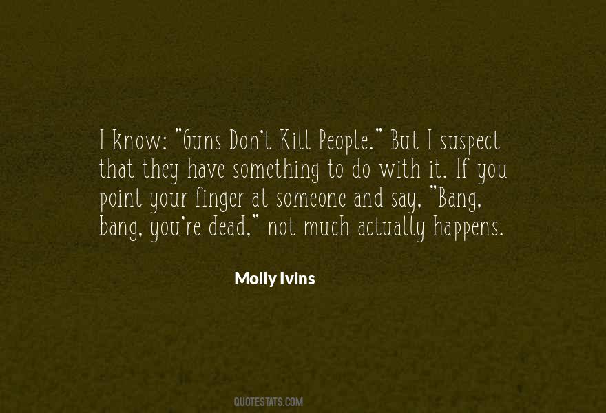 Molly Ivins Quotes #205334