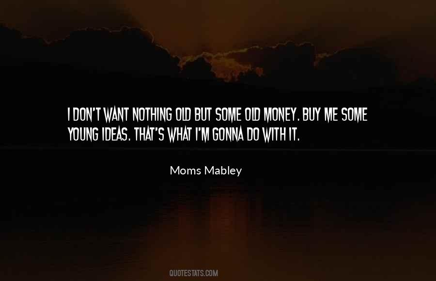 Moms Mabley Quotes #1157796