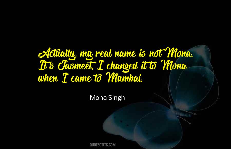 Mona Singh Quotes #1023908
