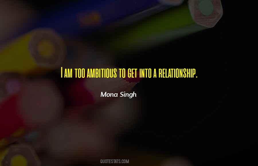 Mona Singh Quotes #1670770