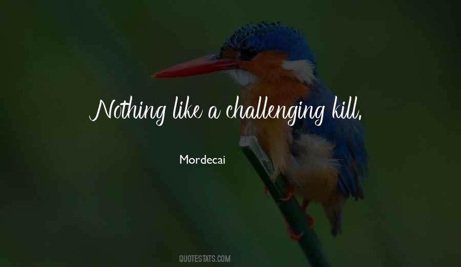 Mordecai Quotes #1757357