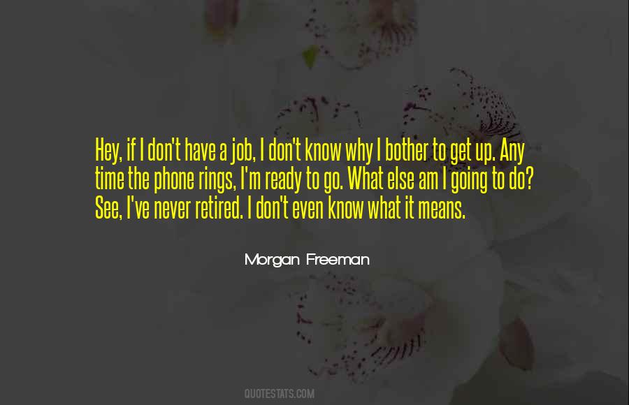 Morgan Freeman Quotes #276022