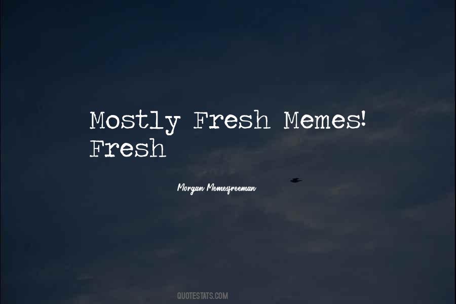 Morgan Memesfreeman Quotes #470703 Morgan Memesfreeman Quotes #470703