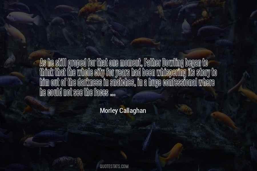 Morley Callaghan Quotes #1606161