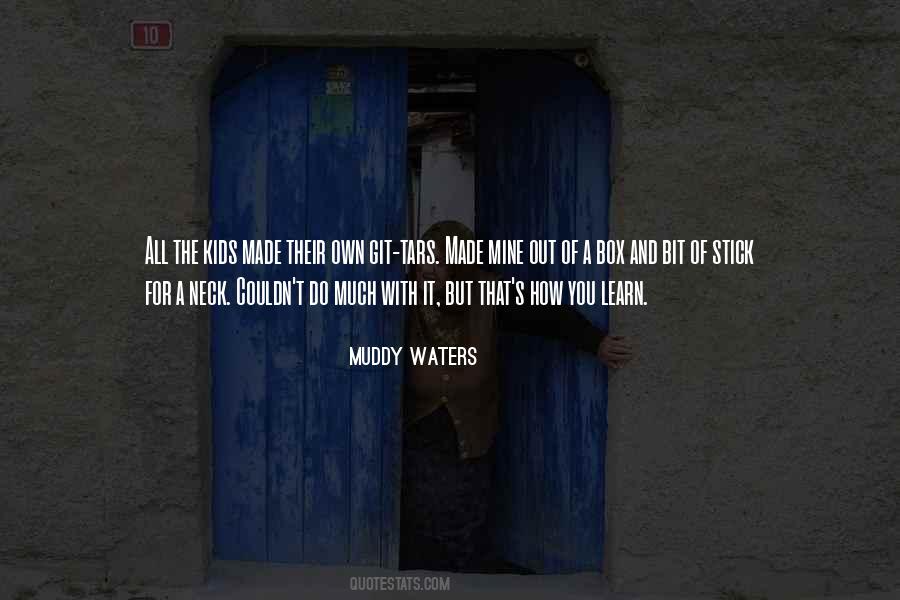 Muddy Waters Quotes #142921