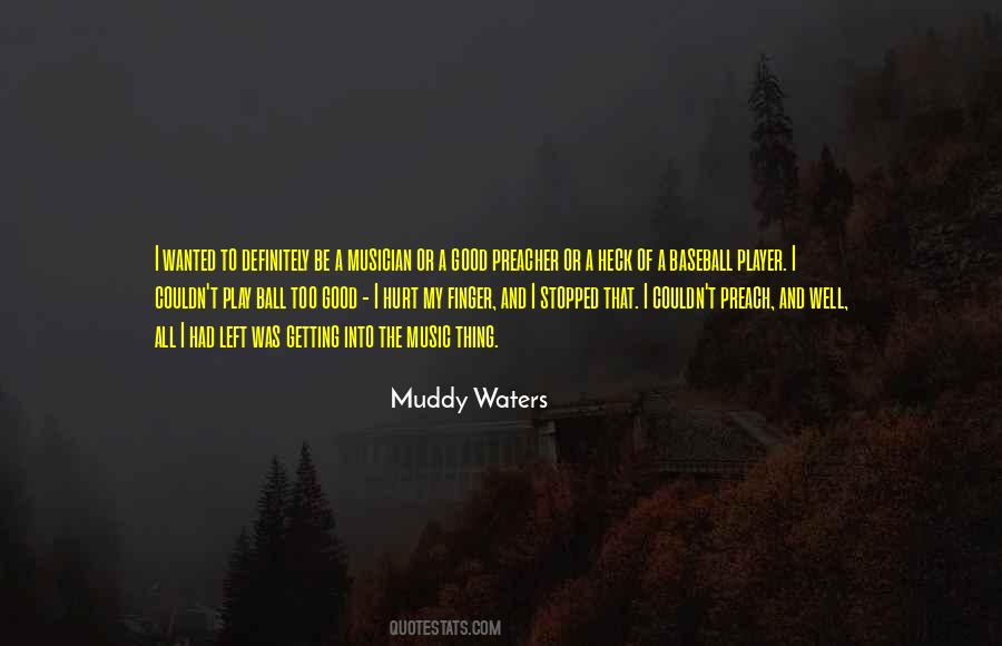 Muddy Waters Quotes #257164