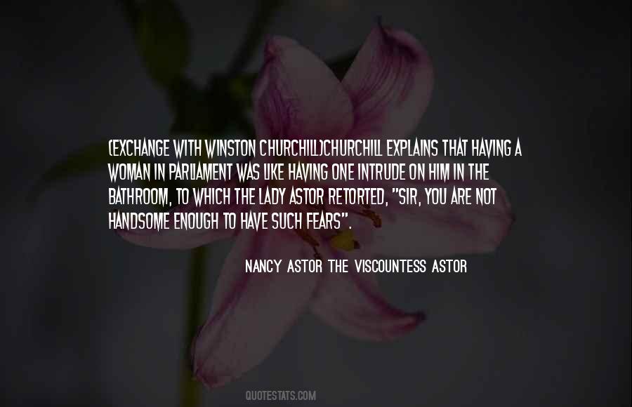 Nancy Astor The Viscountess Astor Quotes #1408012