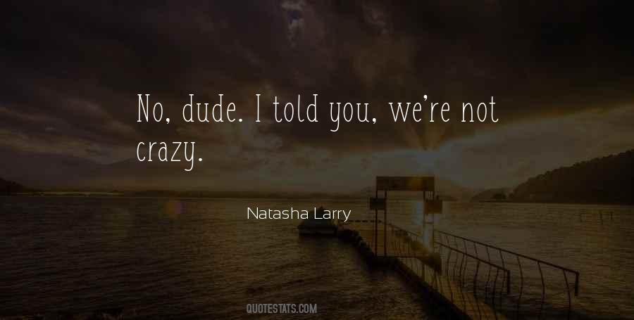 Natasha Larry Quotes #908625