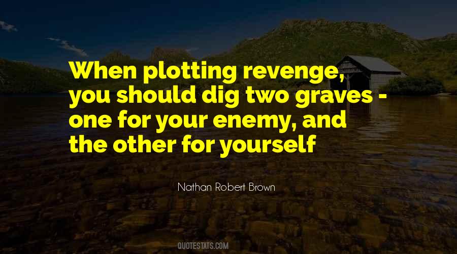 Nathan Robert Brown Quotes #1320044