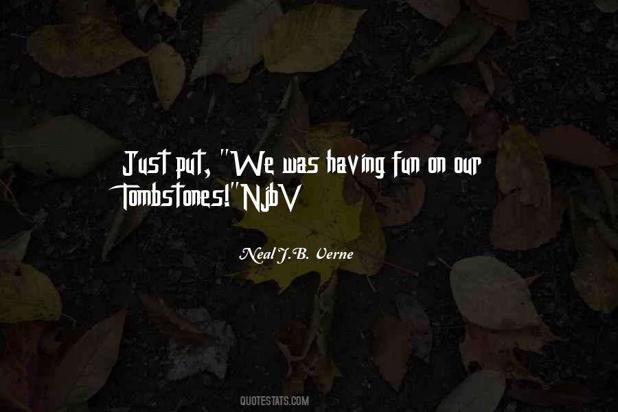 Neal J.B. Verne Quotes #1354129 Neal J.B. Verne Quotes #1354129