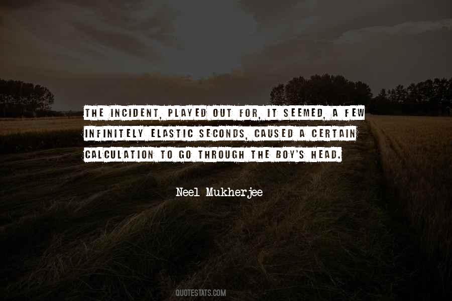 Neel Mukherjee Quotes #690758