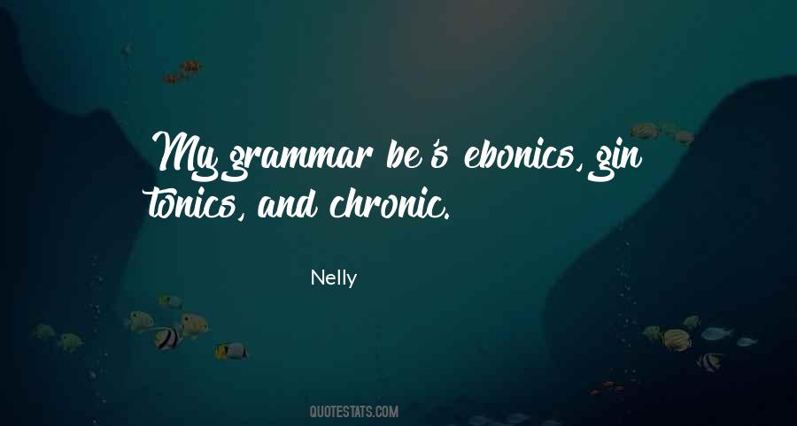 Nelly Quotes #1684415