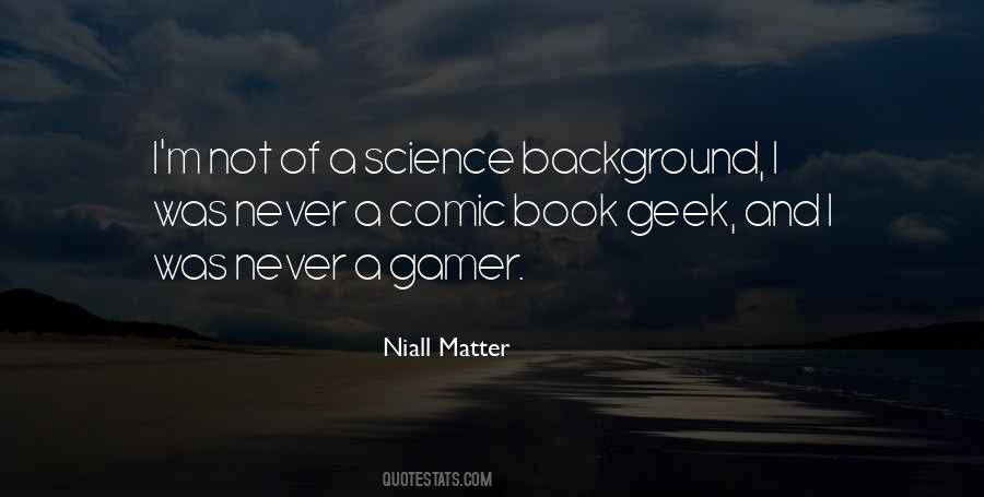 Niall Matter Quotes #670011