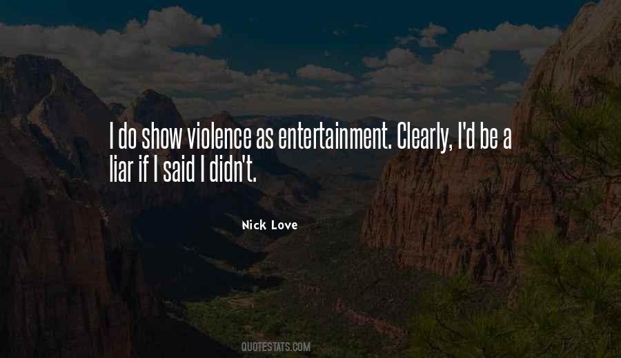 Nick Love Quotes #1786676