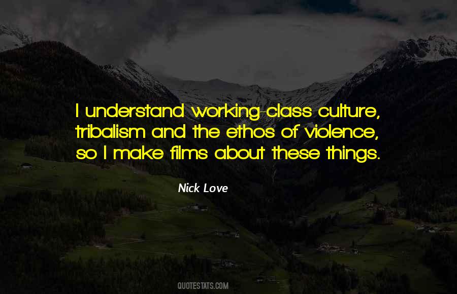 Nick Love Quotes #232127