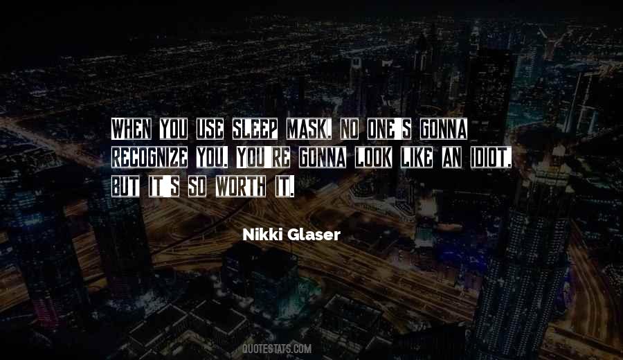 Nikki Glaser Quotes #264272
