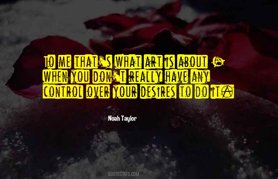 Noah Taylor Quotes #1210693