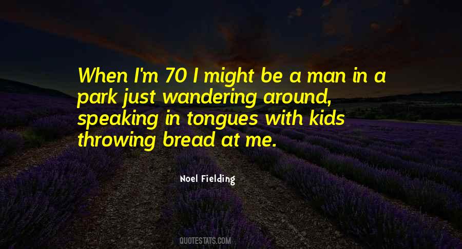 Noel Fielding Quotes #1358868