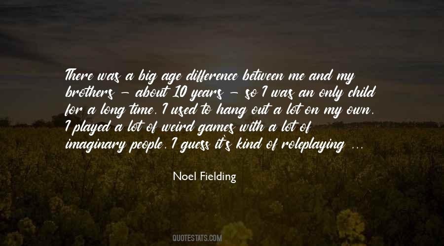 Noel Fielding Quotes #356111