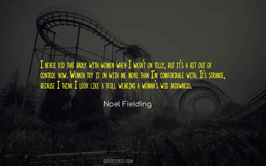 Noel Fielding Quotes #837834