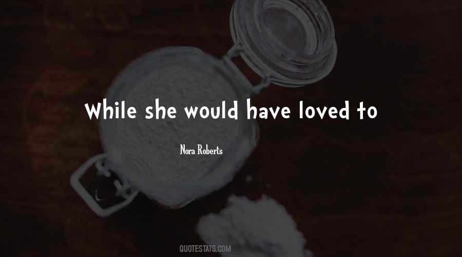 Nora Roberts Quotes #465541