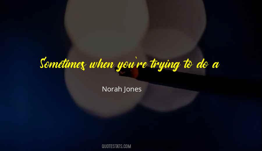 Norah Jones Quotes #790701