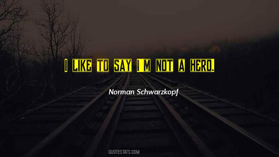 Norman Schwarzkopf Quotes #1594275