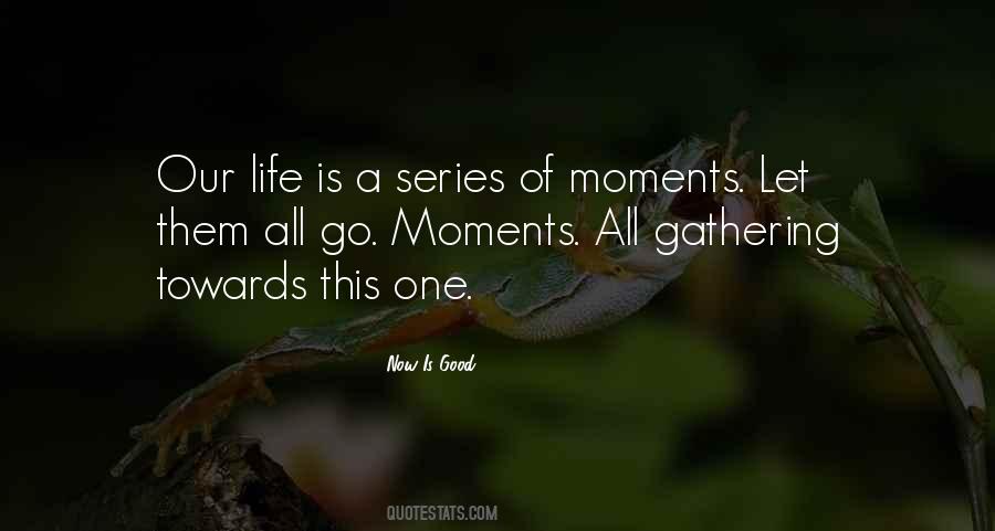 Now Is Good Quotes #1804197 Now Is Good Quotes #1804197