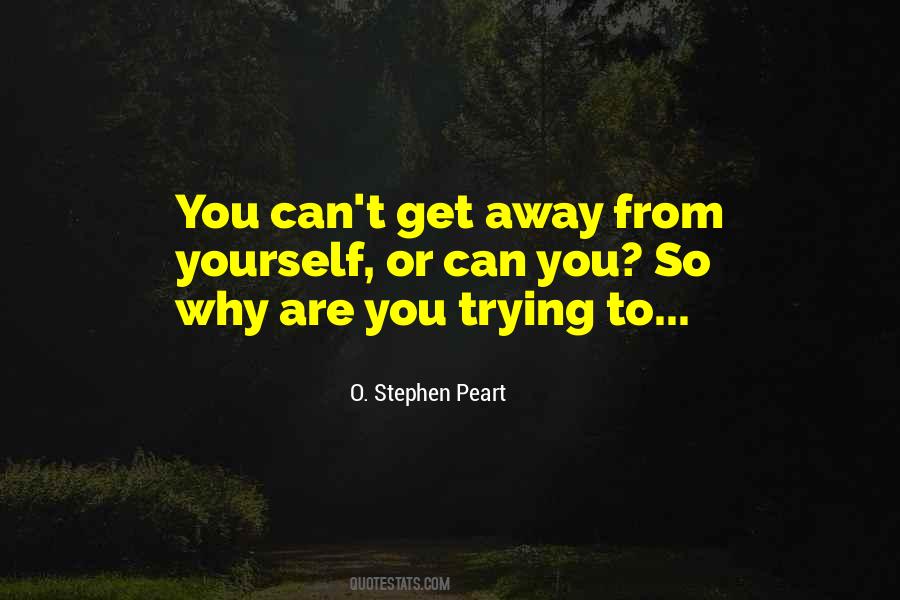 O. Stephen Peart Quotes #236970 O. Stephen Peart Quotes #236970