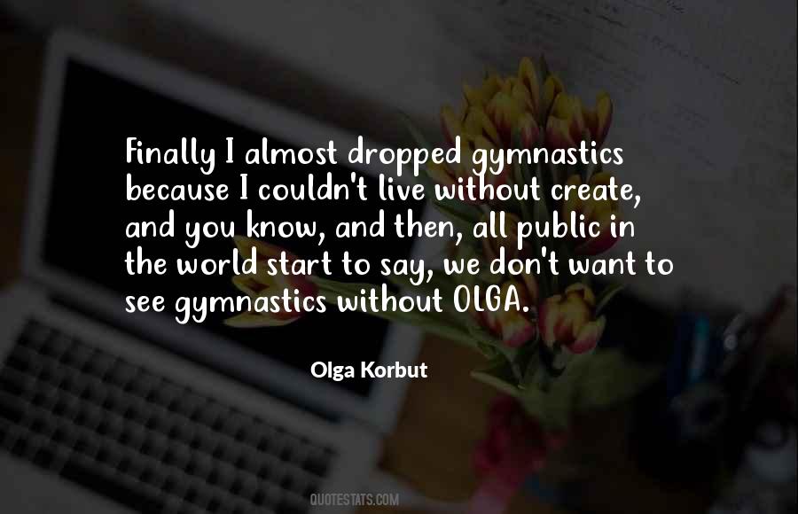 Olga Korbut Quotes #1755719