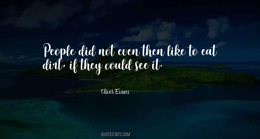 Oliver Evans Quotes #1489925