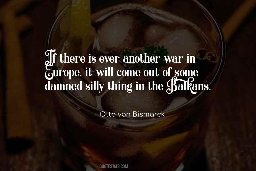 Otto Von Bismarck Quotes #615697