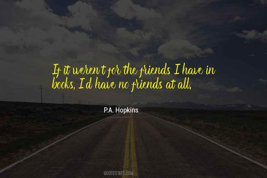 P.A. Hopkins Quotes #1447914