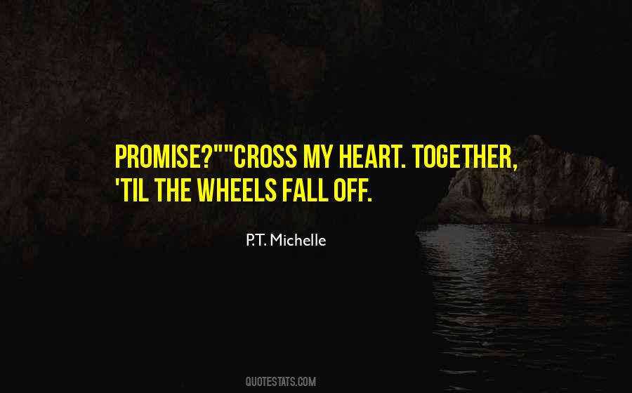 P.T. Michelle Quotes #1856067