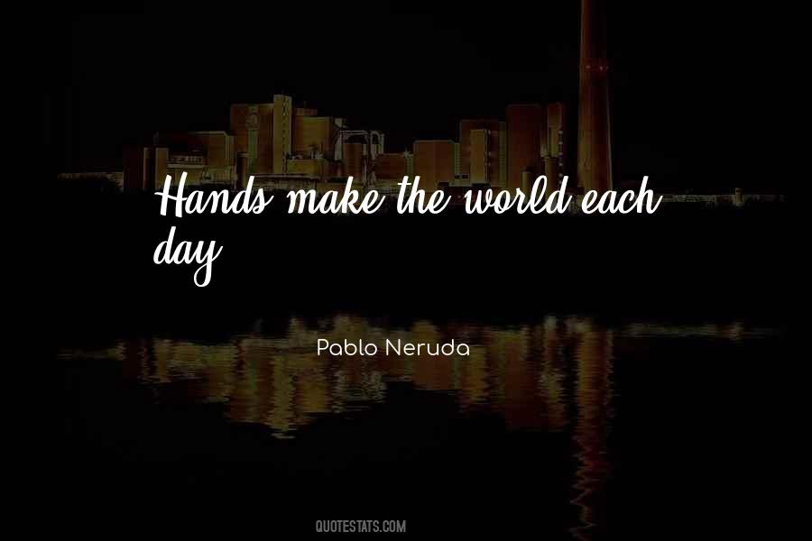 Pablo Neruda Quotes #1842968