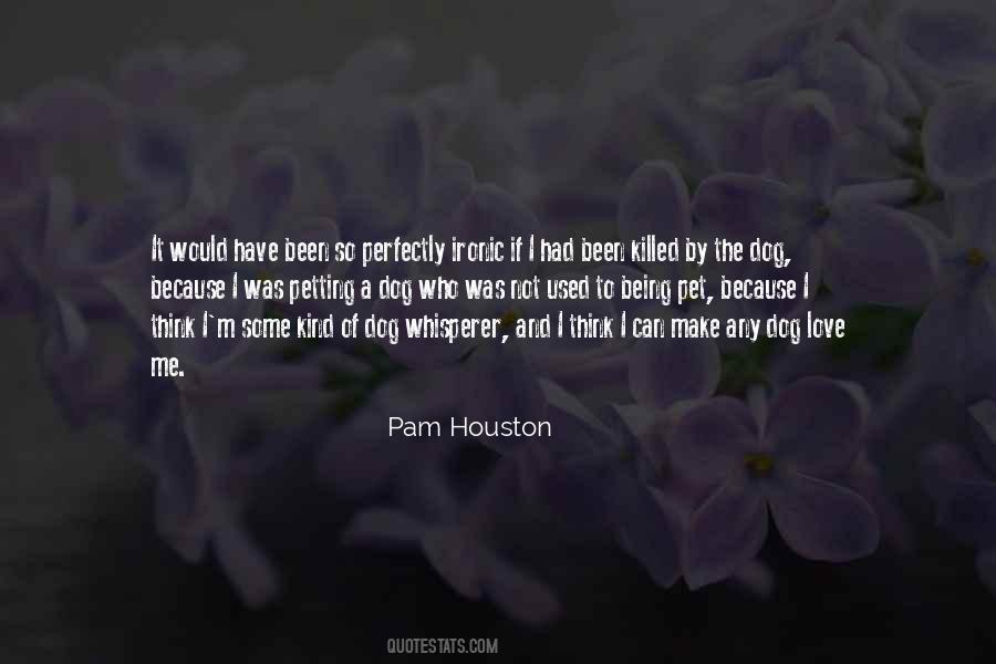 Pam Houston Quotes #388199