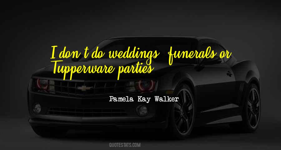 Pamela Kay Walker Quotes #1454986