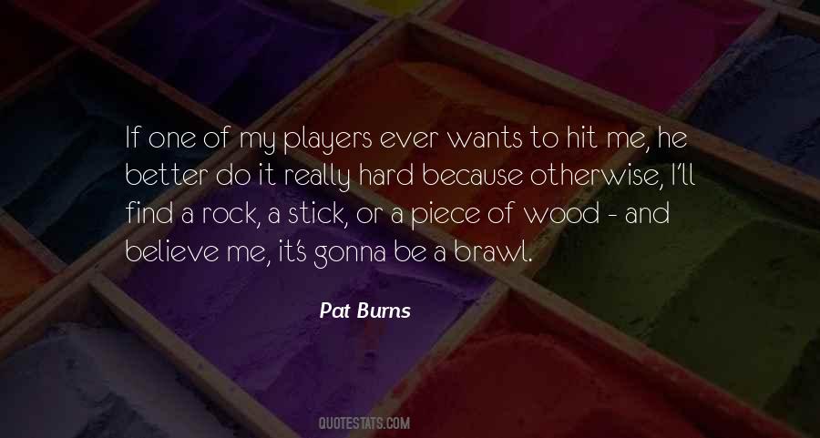 Pat Burns Quotes #973713