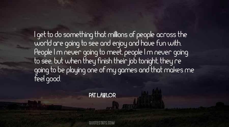 Pat Lawlor Quotes #1486127 Pat Lawlor Quotes #1486127
