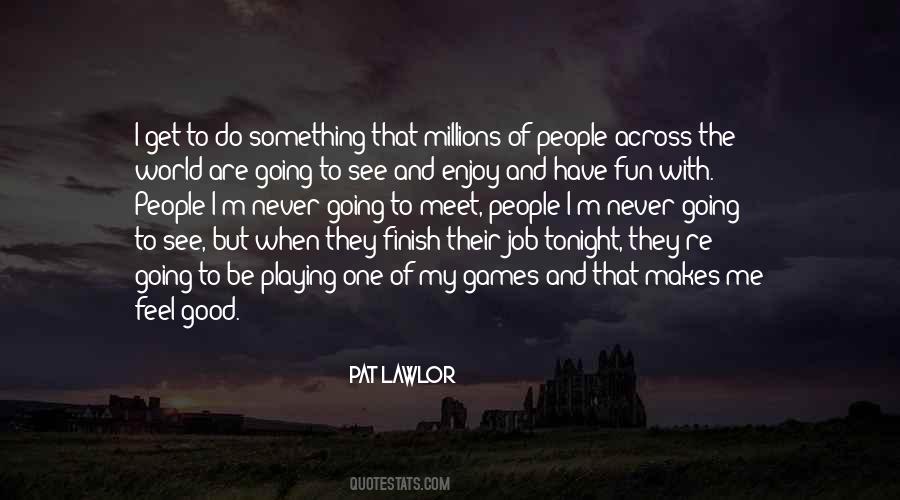 Pat Lawlor Quotes #1486127