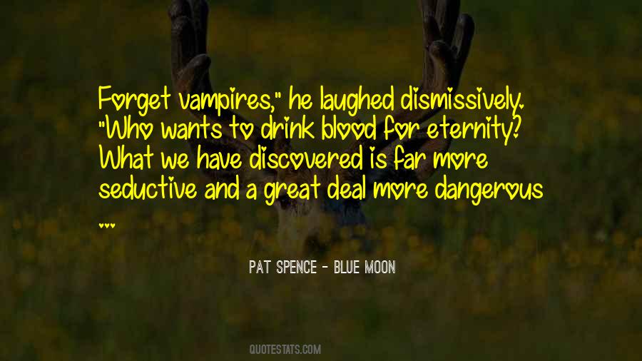 Pat Spence - Blue Moon Quotes #525273