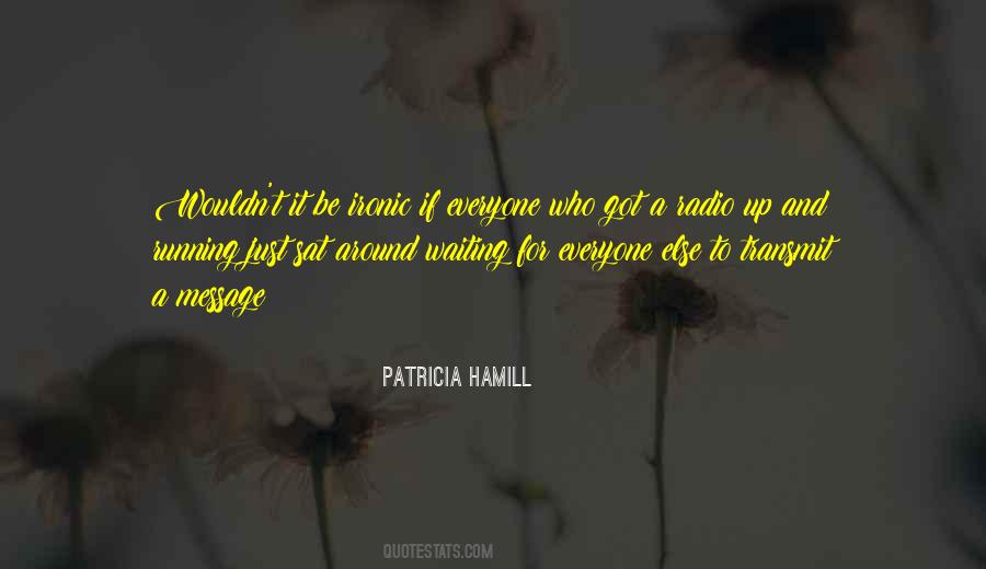 Patricia Hamill Quotes #1510664