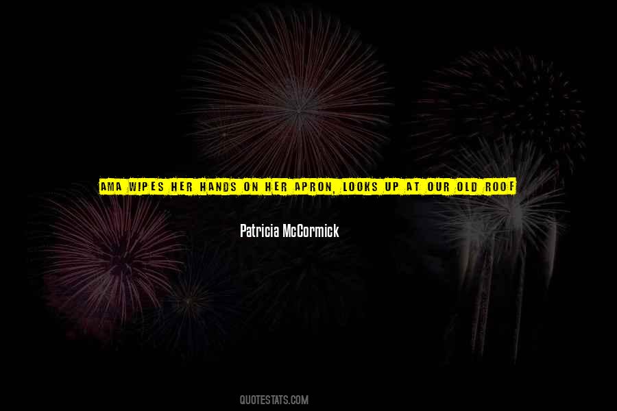 Patricia McCormick Quotes #1337757