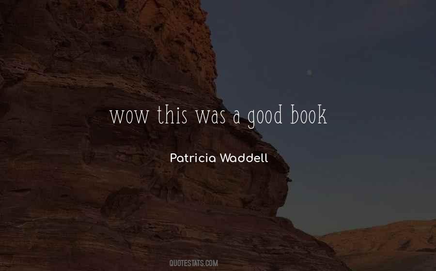 Patricia Waddell Quotes #291607