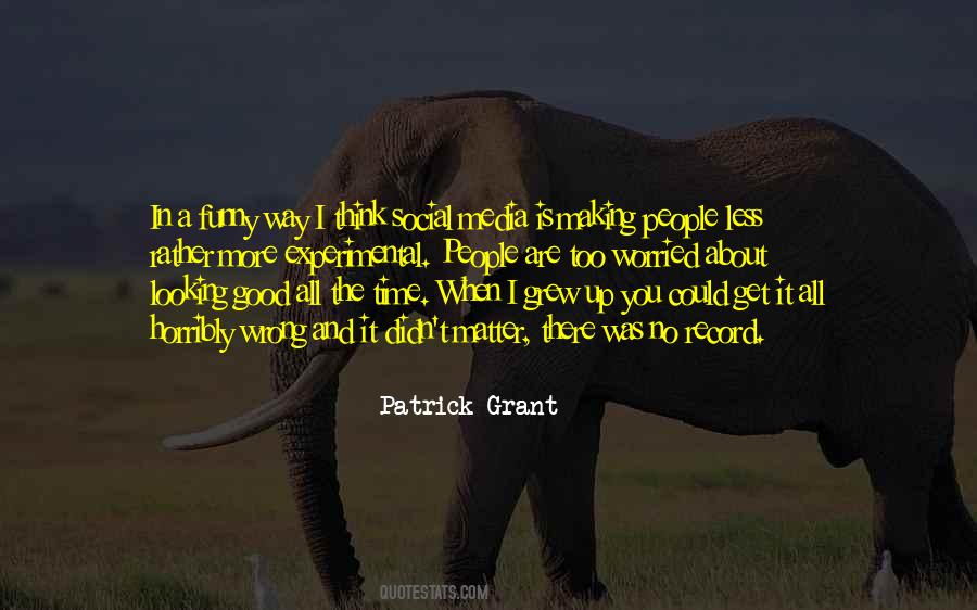 Patrick Grant Quotes #1056519