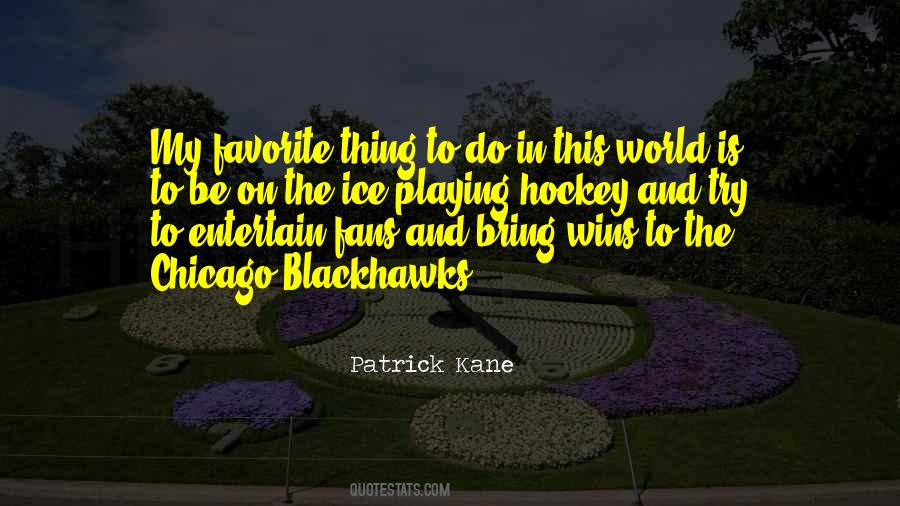 Patrick Kane Quotes #1836583