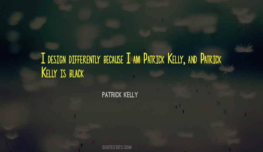 Patrick Kelly Quotes #1196818