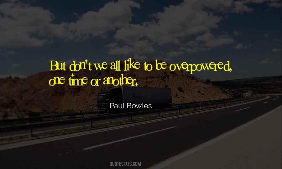 Paul Bowles Quotes #1635078