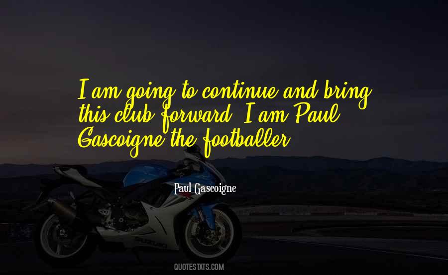 Paul Gascoigne Quotes #583662