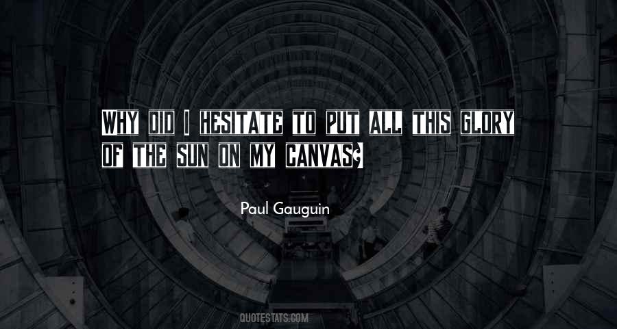 Paul Gauguin Quotes #1239810
